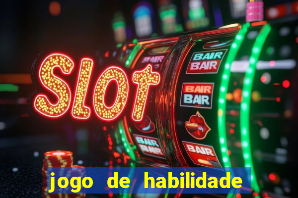 jogo de habilidade para ganhar dinheiro